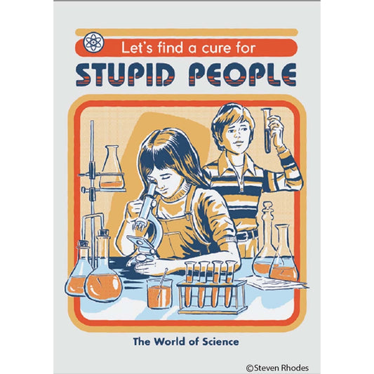 Steven Rhodes: Let's Find a Cure for Stupid People Magnet