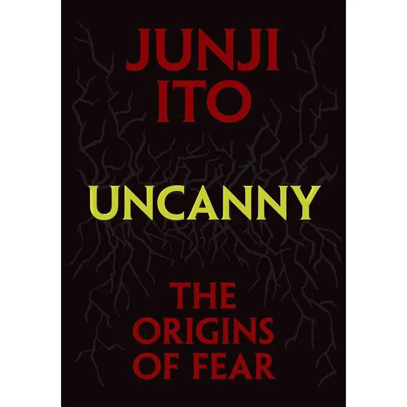 Uncanny: the Origins of Fear By Junji Ito